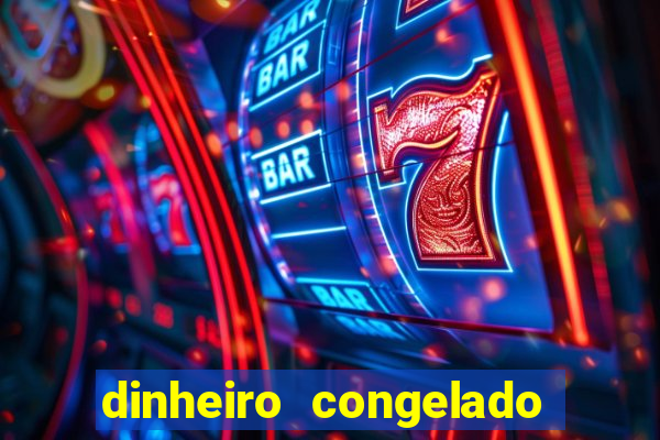 dinheiro congelado na plataforma de jogos